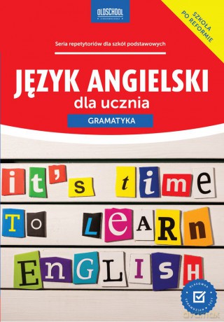 Język angielski dla ucznia. Gramatyka oldschool. Stara dobra szkoła - Joanna Bogusławska [KSIĄŻKA]