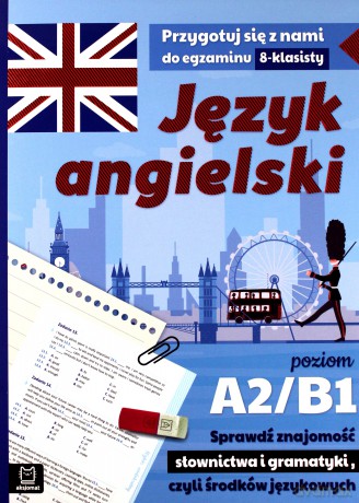 Język angielski. Przygotuj się do egzaminu ósmoklasisty poziom A2-B1 [KSIĄŻKA]