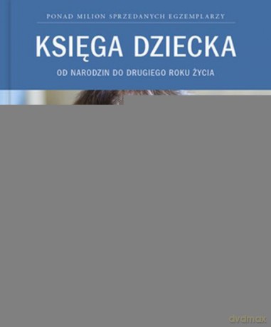 Księga dziecka. Od narodzin do drugiego roku życia [KSIĄŻKA]