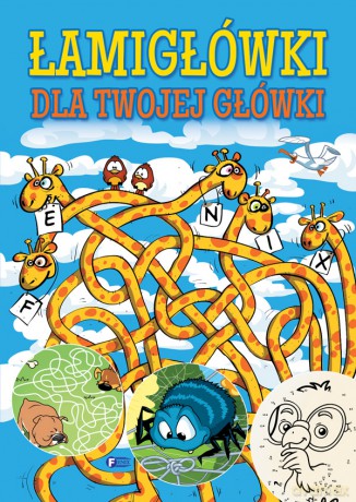 Łamigłówki dla twojej główki [KSIĄŻKA]