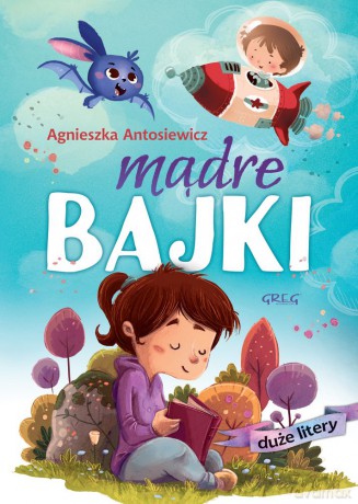 Mądre bajki - Agnieszka Antosiewicz, Karolina Rosołek [KSIĄŻKA]