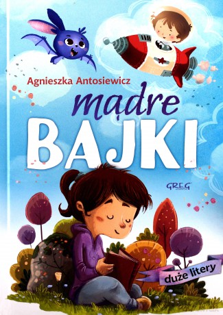Mądre bajki - Agnieszka Antosiewicz, Karolina Rosołek [KSIĄŻKA]