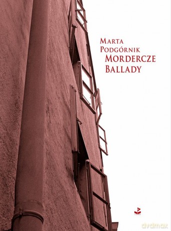 Mordercze ballady - Marta Podgórnik [KSIĄŻKA]