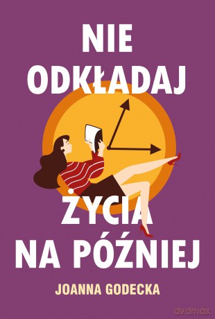 Nie odkładaj życia na później - Joanna Godecka [KSIĄŻKA]