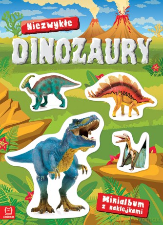 Niezwykłe dinozaury. Minialbum z naklejkami [KSIĄŻKA]