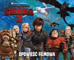 Opowieść filmowa. Jak wytresować smoka 3. Dragons [KSIĄŻKA]