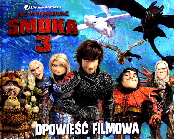 Opowieść filmowa. Jak wytresować smoka 3. Dragons [KSIĄŻKA]