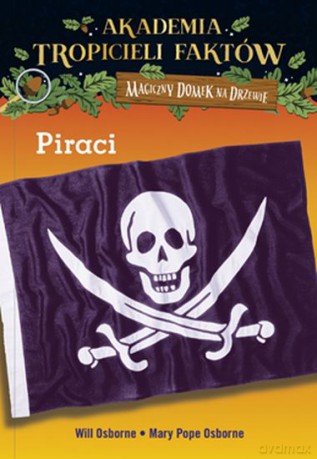 Piraci. Akademia tropicieli faktów. Magiczny domek na drzewie - Will Osborne, Mary Pope Osborne [KSIĄŻKA]