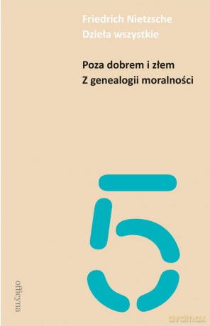 Poza dobrem i złem. Z genealogii moralności - Friedrich Nietzsche [KSIĄŻKA]