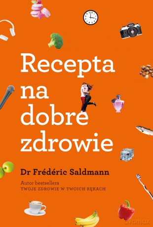 Recepta na dobre zdrowie - Frederic Saldmann [KSIĄŻKA]