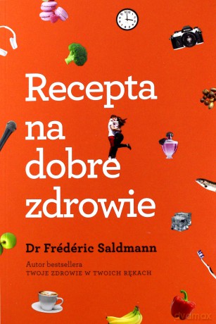 Recepta na dobre zdrowie - Frederic Saldmann [KSIĄŻKA]