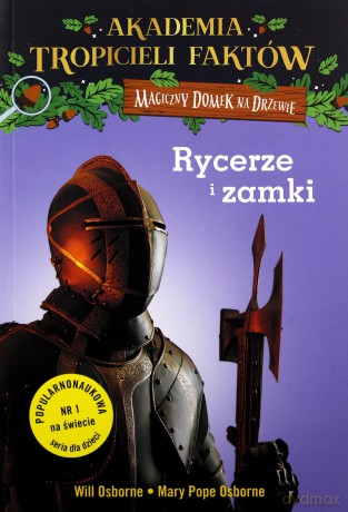 Rycerze i zamki. Akademia tropicieli faktów. Magiczny domek na drzewie - Will Osborne, Mary Pope Osborne [KSIĄŻKA]