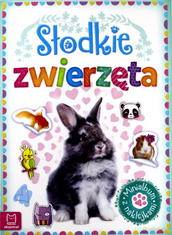 Słodkie zwierzęta. Minialbum z naklejkami [KSIĄŻKA]