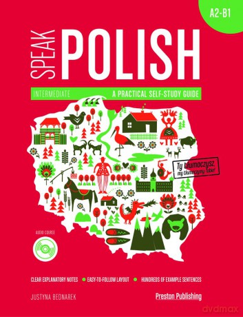 Speak polish. A practical self study guide part 2 A2-B1 - Justyna Bednarek [KSIĄŻKA]