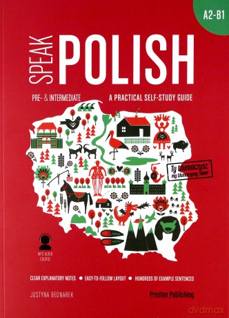 Speak polish. A practical self study guide part 2 A2-B1 - Justyna Bednarek [KSIĄŻKA]