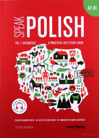 Speak polish. A practical self study guide part 2 A2-B1 - Justyna Bednarek [KSIĄŻKA]