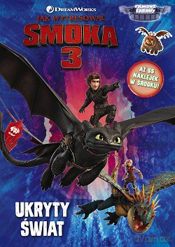 Ukryty świat. Jak wytresować smoka 3. Dragons [KSIĄŻKA]