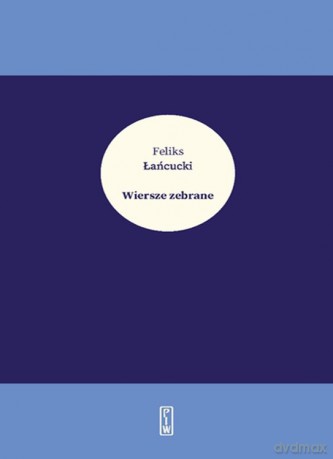Wiersze zebrane - Feliks Łańcucki [KSIĄŻKA]
