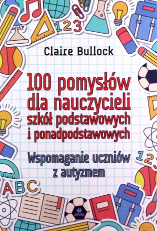 100 pomysłów dla nauczycieli szkół podstawowych - Claire Bullock [KSIĄŻKA]