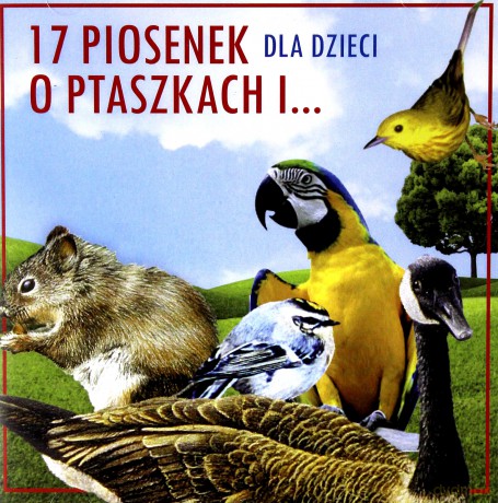17 piosenek dla dzieci o ptaszkach [CD]