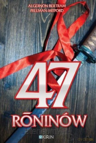 47 roninów - Algernon Bertram Freeman-Mitford [KSIĄŻKA]