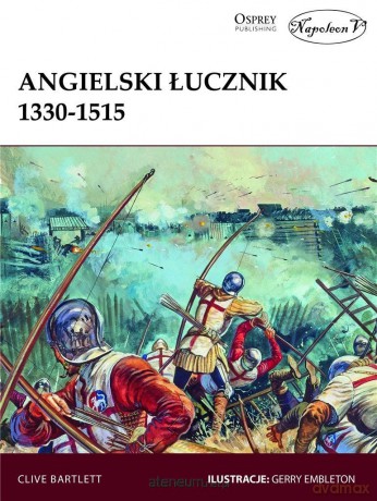 Angielski łucznik 1330-1515 - Clive Bartlett [KSIĄŻKA]