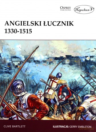 Angielski łucznik 1330-1515 - Clive Bartlett [KSIĄŻKA]