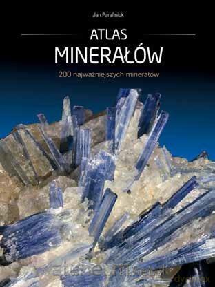 Atlas minerałów - Jan Parafiniuk [KSIĄŻKA]