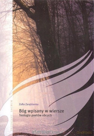 Bóg wpisany w wiersze. Teologia poetów obcych - Zofia Zarębianka [KSIĄŻKA]