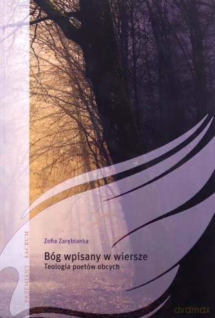 Bóg wpisany w wiersze. Teologia poetów obcych - Zofia Zarębianka [KSIĄŻKA]
