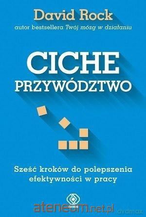 Ciche przywództwo - David Rock [KSIĄŻKA]