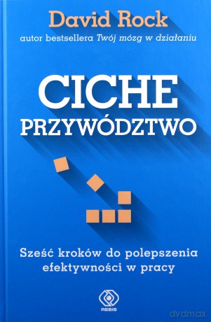 Ciche przywództwo - David Rock [KSIĄŻKA]