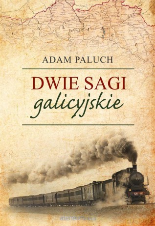 Dwie sagi galicyjskie - Adam Paluch [KSIĄŻKA]