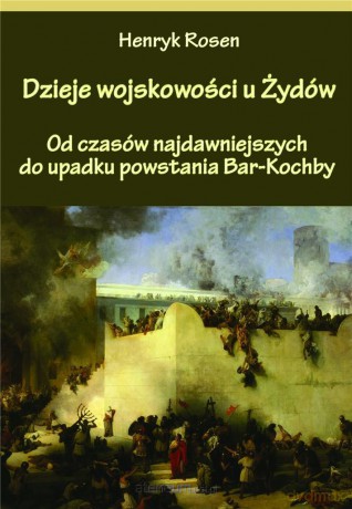 Dzieje wojskowości u Żydów - Henryk Rosen [KSIĄŻKA]