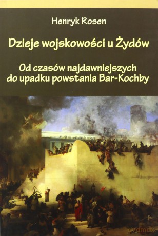 Dzieje wojskowości u Żydów - Henryk Rosen [KSIĄŻKA]