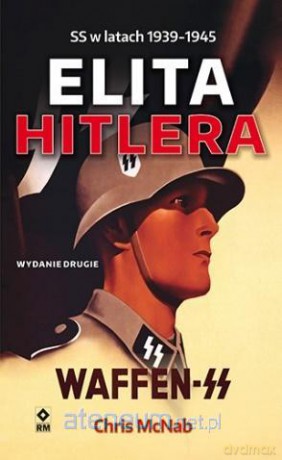 Elita Hitlera Waffen-SS - Chris McNab [KSIĄŻKA]