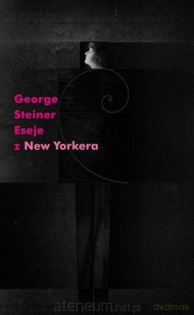 Eseje z New Yorkera 1966-1997 - George Steiner [KSIĄŻKA]