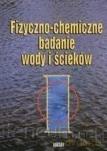 Fizyczno-chemiczne badanie wody i ścieków - Jan Dojlido [KSIĄŻKA]