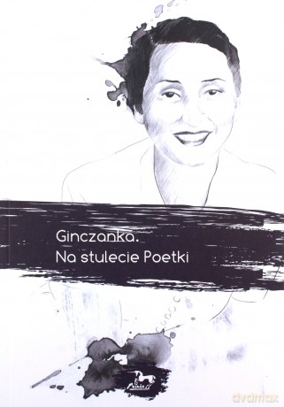 Ginczanka. Na stulecie Poetki [KSIĄŻKA]