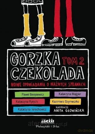 Gorzka czekolada (Tom 2) Nowe opowiadania o ważnych... [KSIĄŻKA]