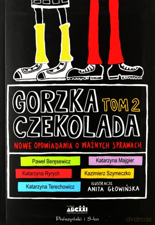 Gorzka czekolada (Tom 2) Nowe opowiadania o ważnych... [KSIĄŻKA]