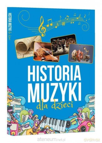 Historia muzyki dla dzieci - Oskar Łapeta [KSIĄŻKA]