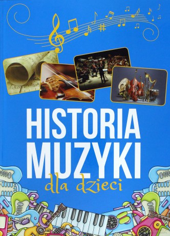 Historia muzyki dla dzieci - Oskar Łapeta [KSIĄŻKA]