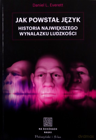 Jak powstał język - Daniel L. Everett [KSIĄŻKA]
