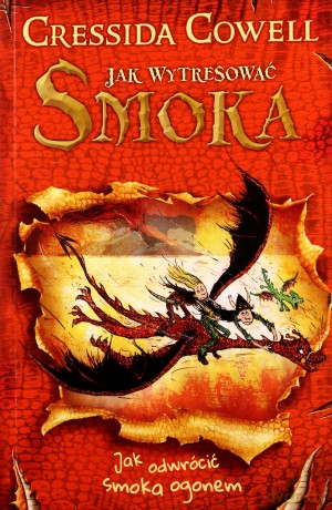 Jak wytresować smoka. Jak odwrócić smoka ogonem - Cressida Cowell [KSIĄŻKA]