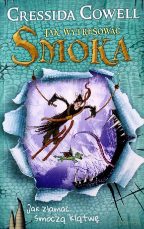 Jak wytresować smoka. Jak złamać smoczą klątwę - Cressida Cowell [KSIĄŻKA]