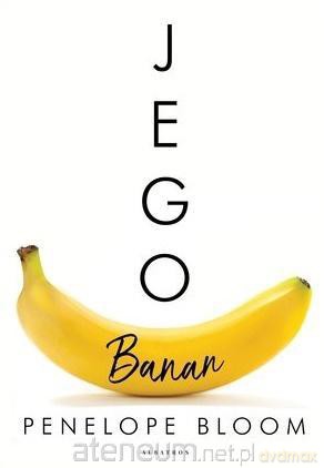 Jego banan - Penelope Bloom [KSIĄŻKA]
