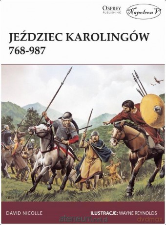 Jeździec Karolingów 768-987 - David Nicolle [KSIĄŻKA]