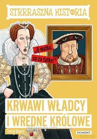 Krwawi władcy i wredne królowe - Terry Deary [KSIĄŻKA]