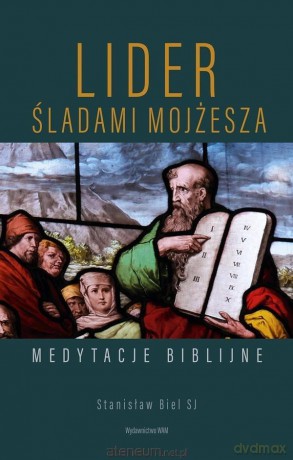 Lider. Śladami Mojżesza - Stanisław Biel [KSIĄŻKA]